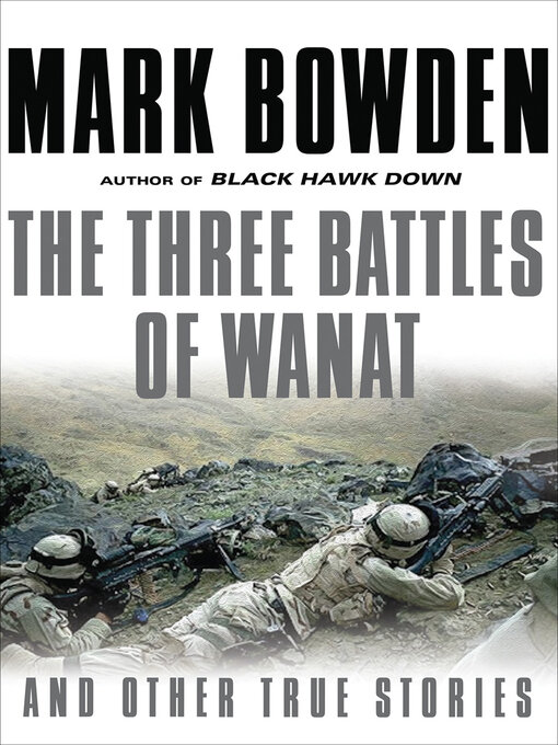 Title details for The Three Battles of Wanat by Mark Bowden - Wait list